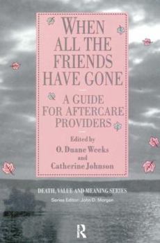 Paperback When All the Friends Have Gone: A Guide for Aftercare Providers Book