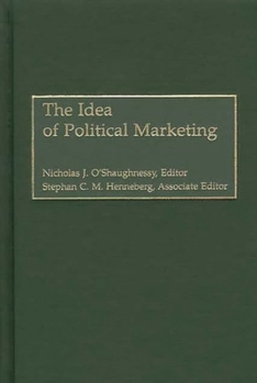 Hardcover The Idea of Political Marketing Book