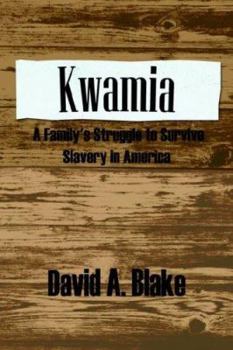 Paperback Kwamia: A Family's Struggle to Survive Slavery in America Book