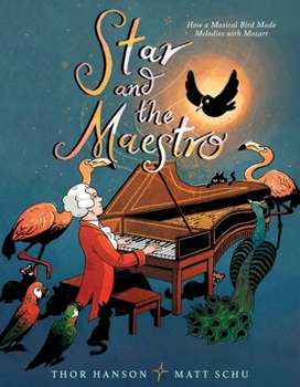 Hardcover Star and the Maestro: How a Musical Bird Made Melodies with Mozart Book