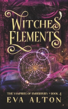 Paperback Witches' Elements: A Paranormal Romance and Women's Fiction Vampire Witch Novel Book
