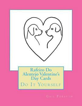 Paperback Rafeiro Do Alentejo Valentine's Day Cards: Do It Yourself Book