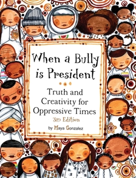 Hardcover When a Bully is President: Truth and Creativity for Oppressive Times Book