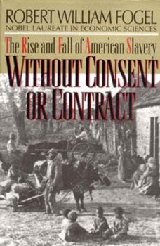 Paperback Without Consent or Contract: The Rise and Fall of American Slavery (Revised) Book