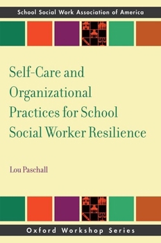 Paperback Self-Care and Organizational Practices for School Social Worker Resilience Book