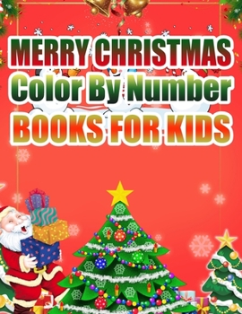 Merry Christmas Color By Number Books For Kids: Christmas Coloring Activity Book for Kids: A Childrens Holiday Coloring Book with Large Pages