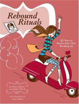 Hardcover Rebound Rituals: 50 Ways to Bounce Back After Breaking Up Book