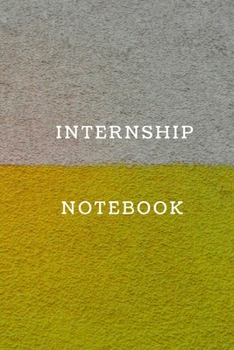 internship notebook Diary | Log | Journal For Recording Internship Goals, Daily Activities, & Thoughts ,History Internship: internship workbook ... the ideal notebook to progress in internship
