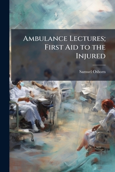 Paperback Ambulance Lectures; First Aid to the Injured Book
