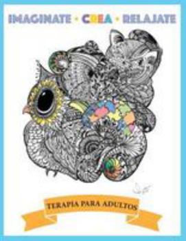 Paperback Imaginate crea relajate: Terapia para Adultos [Spanish] Book