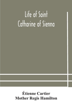 Paperback Life of Saint Catharine of Sienna With An Appendix Containing The Testimonies of her Disciples, Recollections in Italy and Her Iconography Book