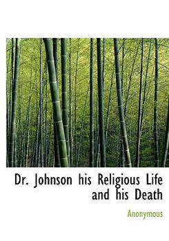 Hardcover Dr. Johnson His Religious Life and His Death Book