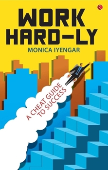 Paperback Work Hard-Ly: A Cheat Guide to Success Book