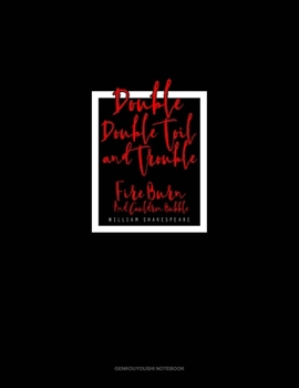Paperback Double, Double Toil And Trouble; Fire Burn, And Cauldron Bubble: Genkouyoushi Notebook Book