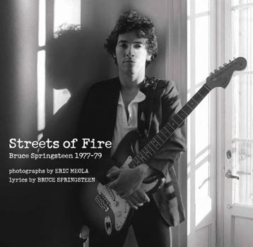 Hardcover Streets of Fire: Bruce Springsteen in Photographs and Lyrics 1977-1979 Book