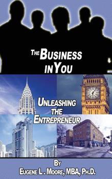 Paperback The Business In You: Unleashing the Entrepreneur Book