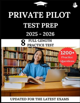 Paperback Private Pilot Test Prep 2025-2026: Your All-in-One Prep to Success with Practice Questions, Detailed Explanations, and Expert Strategies Book