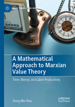 Paperback A Mathematical Approach to Marxian Value Theory: Time, Money, and Labor Productivity Book