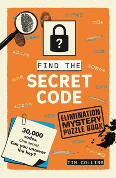 Find the Secret Code: An Elimination Mystery Puzzle Book (Elimination Puzzles)