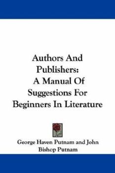 Paperback Authors And Publishers: A Manual Of Suggestions For Beginners In Literature Book