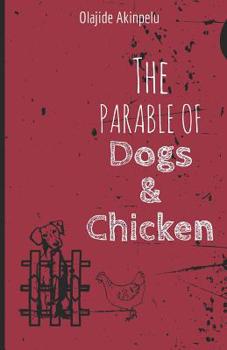 Paperback The Parable Of Dogs And Chicken Book