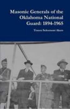 Paperback Masonic Generals of the Oklahoma National Guard: 1894-1965 Book