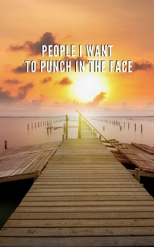 Paperback People I Want To Punch In The Face: Sunset Notebook 100 pages Book