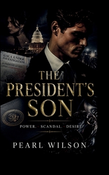 The President's Son: Power, Scandal, and Desire