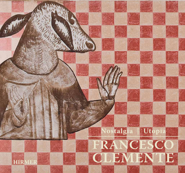 Hardcover Francesco Clemente: Nostalgia/Utopia Book