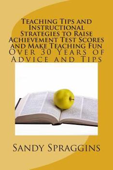 Paperback Teaching Tips and Instructional Strategies to Raise Achievement Test Scores and Make Teaching Fun Book