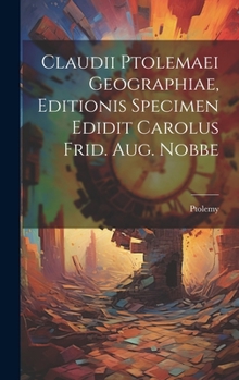 Hardcover Claudii Ptolemaei Geographiae, Editionis Specimen Edidit Carolus Frid. Aug. Nobbe [Latin] Book