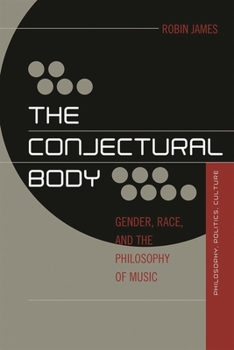 Hardcover Conjectural Body: Gender, Race, and the Philosophy of Music Book