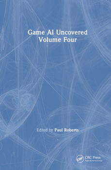 Hardcover Game AI Uncovered: Volume Four Book