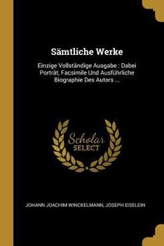 Paperback Sämtliche Werke: Einzige Vollständige Ausgabe: Dabei Porträt, Facsimile Und Ausführliche Biographie Des Autors ... [German] Book