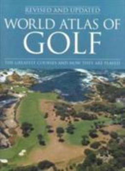Paperback World Atlas of Golf: The Greatest Courses and How They Are Played Book