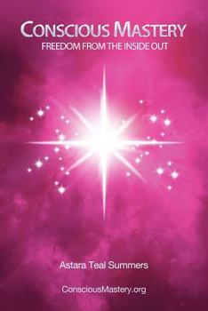 Paperback Conscious Mastery: Freedom from the Inside Out Book