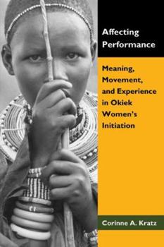 Paperback Affecting Performance: Meaning, Movement, and Experience in Okiek Women's Initiation Book