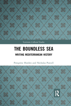 Paperback The Boundless Sea: Writing Mediterranean History Book