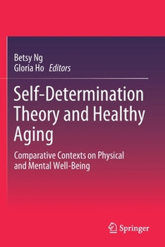 Paperback Self-Determination Theory and Healthy Aging: Comparative Contexts on Physical and Mental Well-Being Book