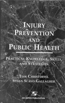 Hardcover Injury Prevention and Public Health: Practical Knowledge, Skills, and Strategies Book