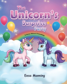 Paperback The Unicorn's Surprise Party: A Story About Friendship Book