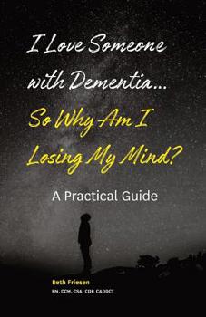 Paperback I Love Someone with Dementia... So Why Am I Losing My Mind?: A Practical Guide Book