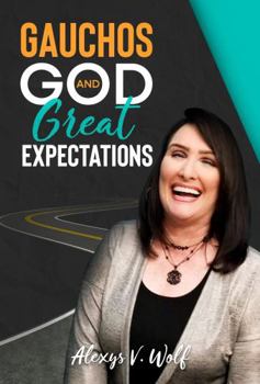 Paperback Gauchos, God, and Great Expectations Book