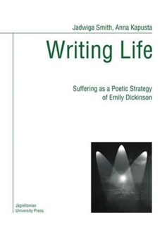 Paperback Writing Life: Suffering as a Poetic Strategy of Emily Dickinson Book
