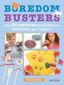 Paperback Boredom Busters: Over 50 Awesome Activities for Children Aged 7 Years + Book