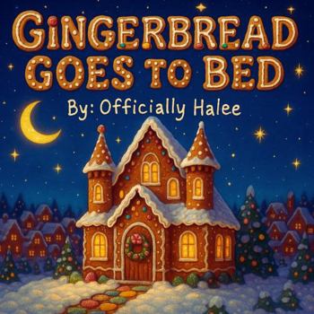 Gingerbread Goes To Bed