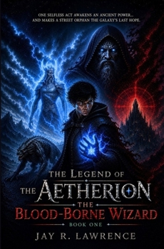 Paperback The Legend of the Aetherion: The Blood-Borne Wizard Book