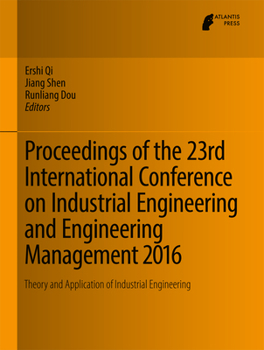 Hardcover Proceedings of the 23rd International Conference on Industrial Engineering and Engineering Management 2016: Theory and Application of Industrial Engin Book