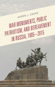 Hardcover War Monuments, Public Patriotism, and Bereavement in Russia, 1905-2015 Book