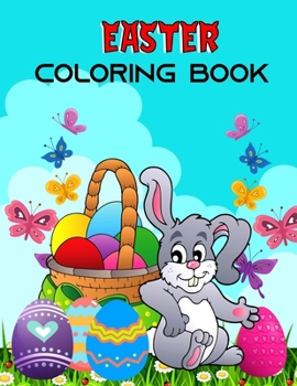 Paperback Easter Coloring Book: Happy Easter Coloring Pages for Toddlers Teens Preschool Children & Kindergarten Fun and Easy Easter Egg Bunny Rabbit Book